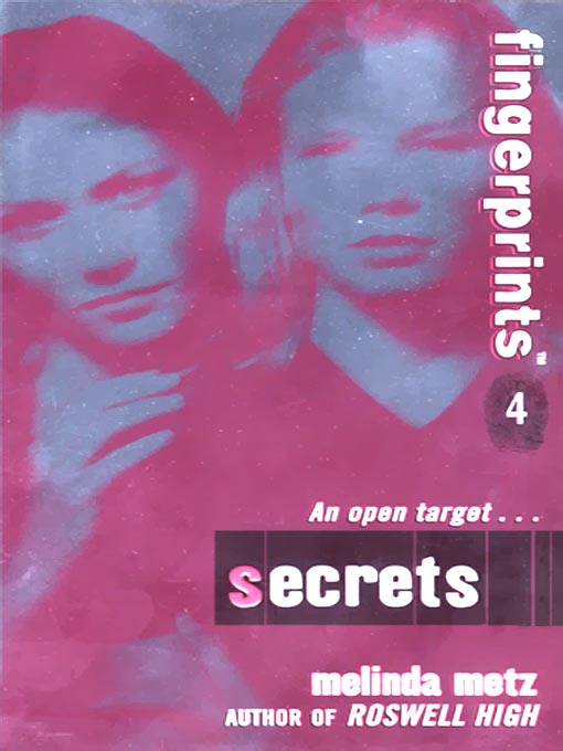 Title details for Fingerprints- Book 4: Secrets by Melinda Metz - Available